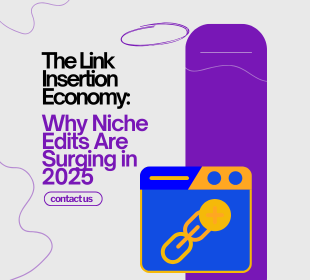 The Link Insertion Economy: Why Niche Edits Are Surging in 2025